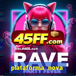 plataforma nova lanÃ§ada hoje de 10 reais